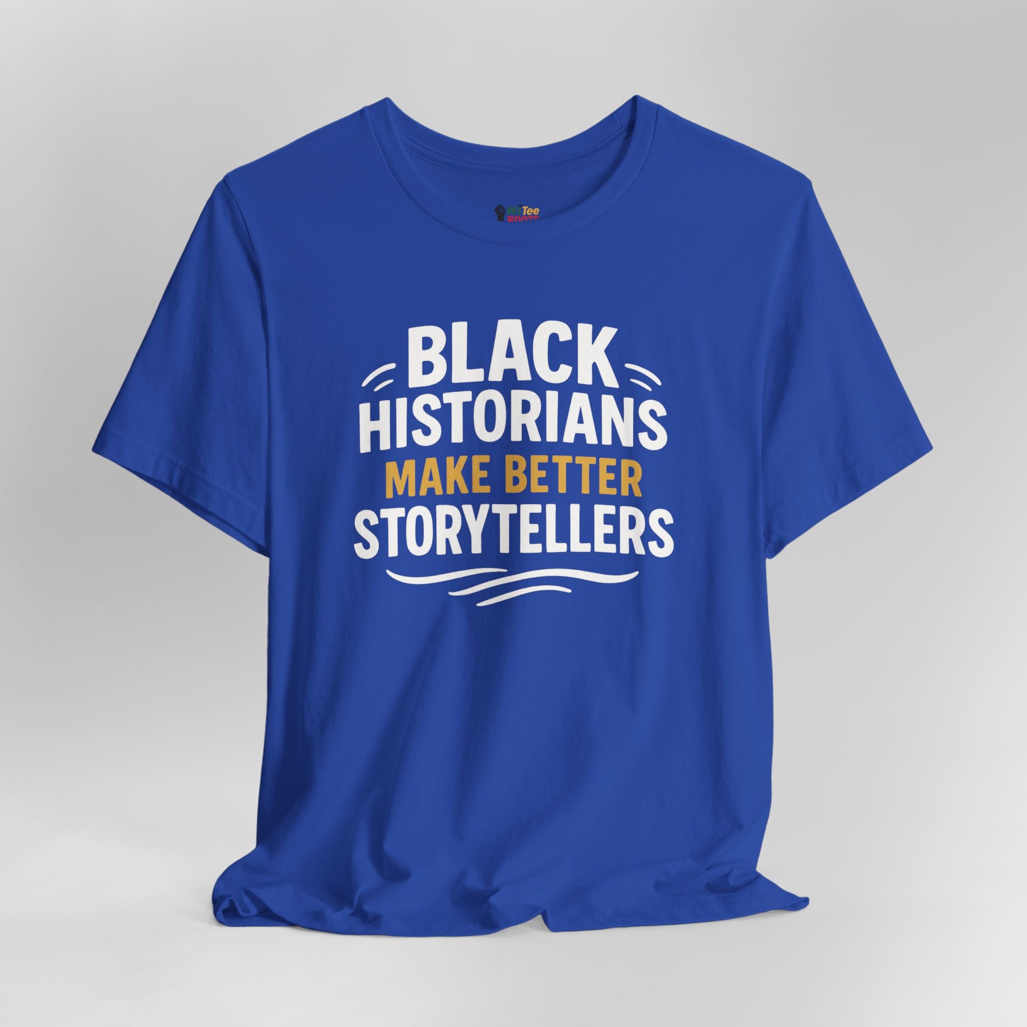 Blue t-shirt with text 'BLACK HISTORIANS MAKE BETTER STORYTELLERS' on a gray background