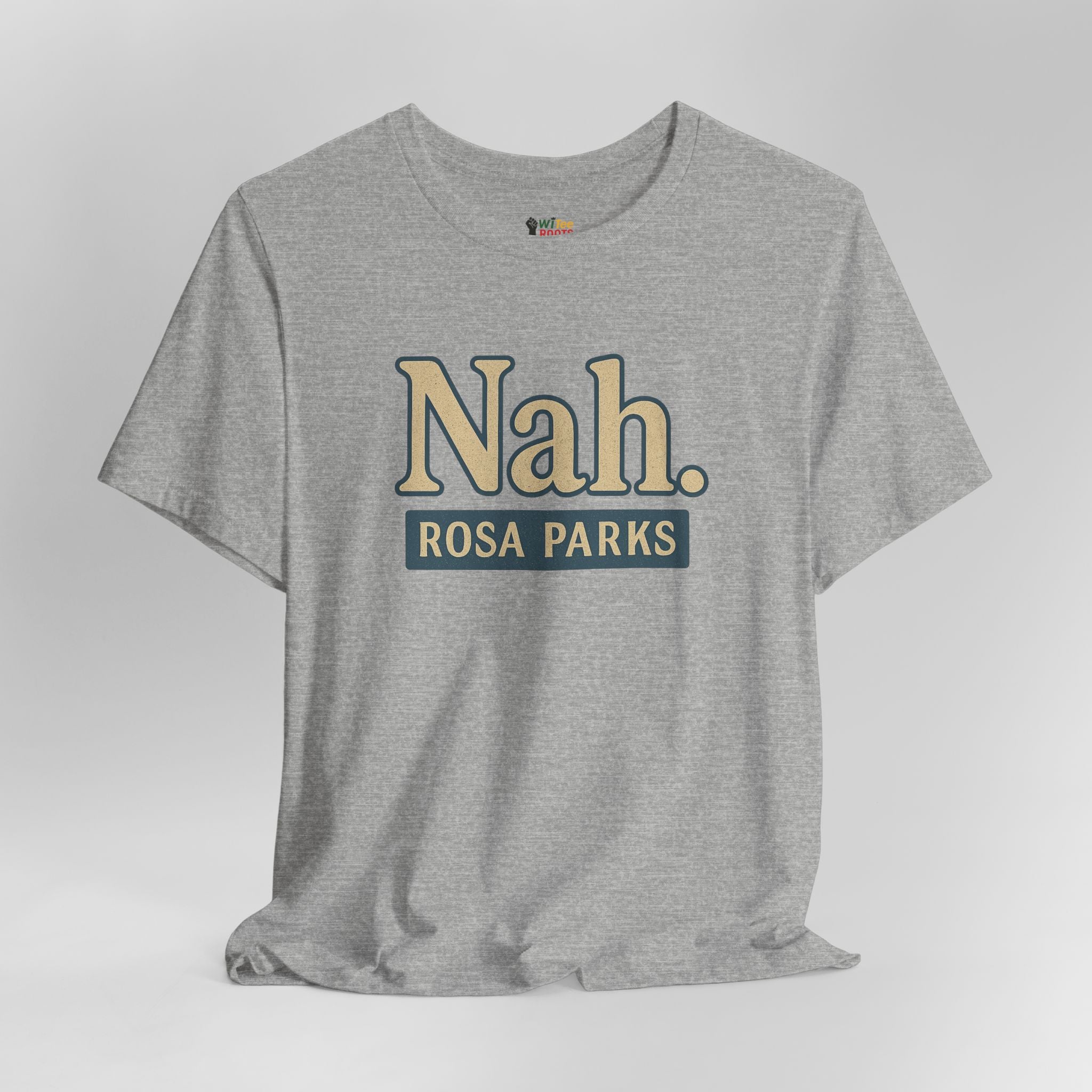 Gray t-shirt with 'Nah. Rosa Parks' text on a light gray background