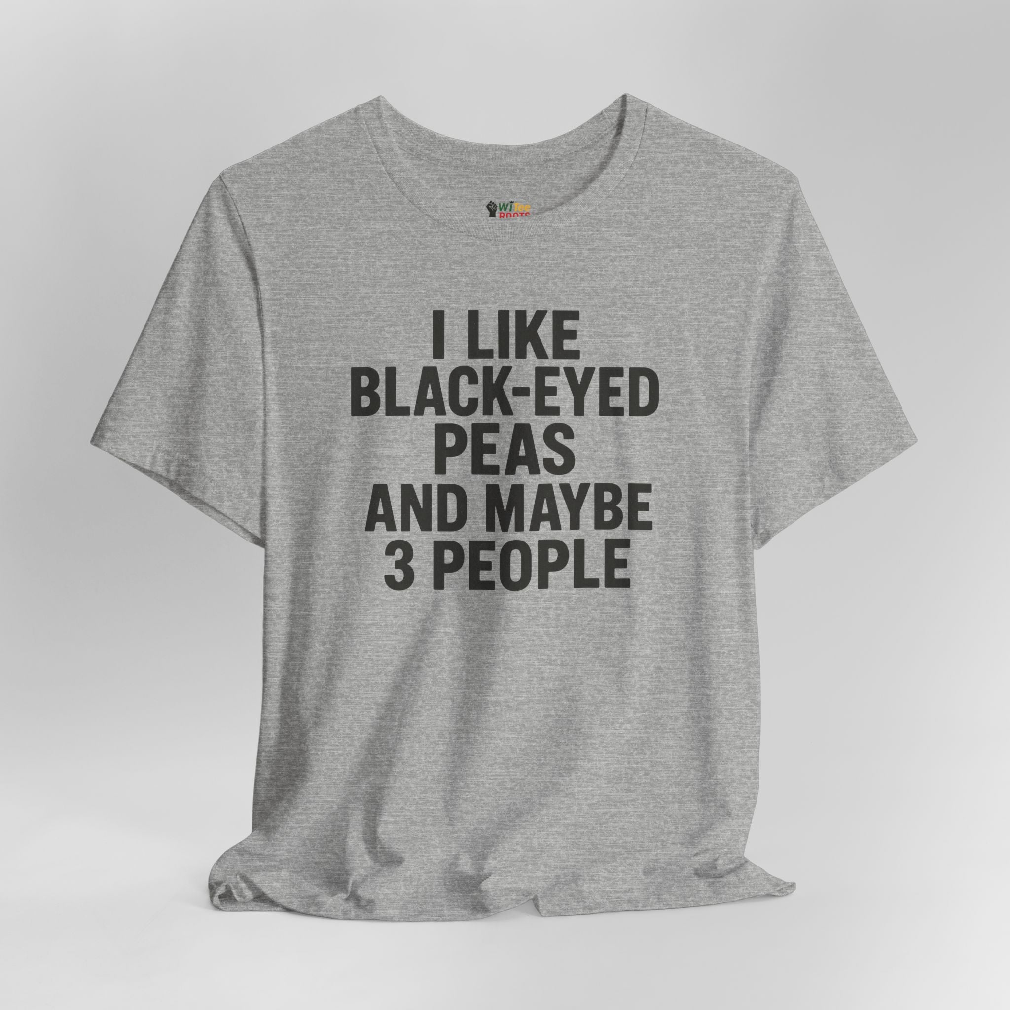 Gray t-shirt with text 'I LIKE BLACK-EYED PEAS AND MAYBE 3 PEOPLE' on a white background