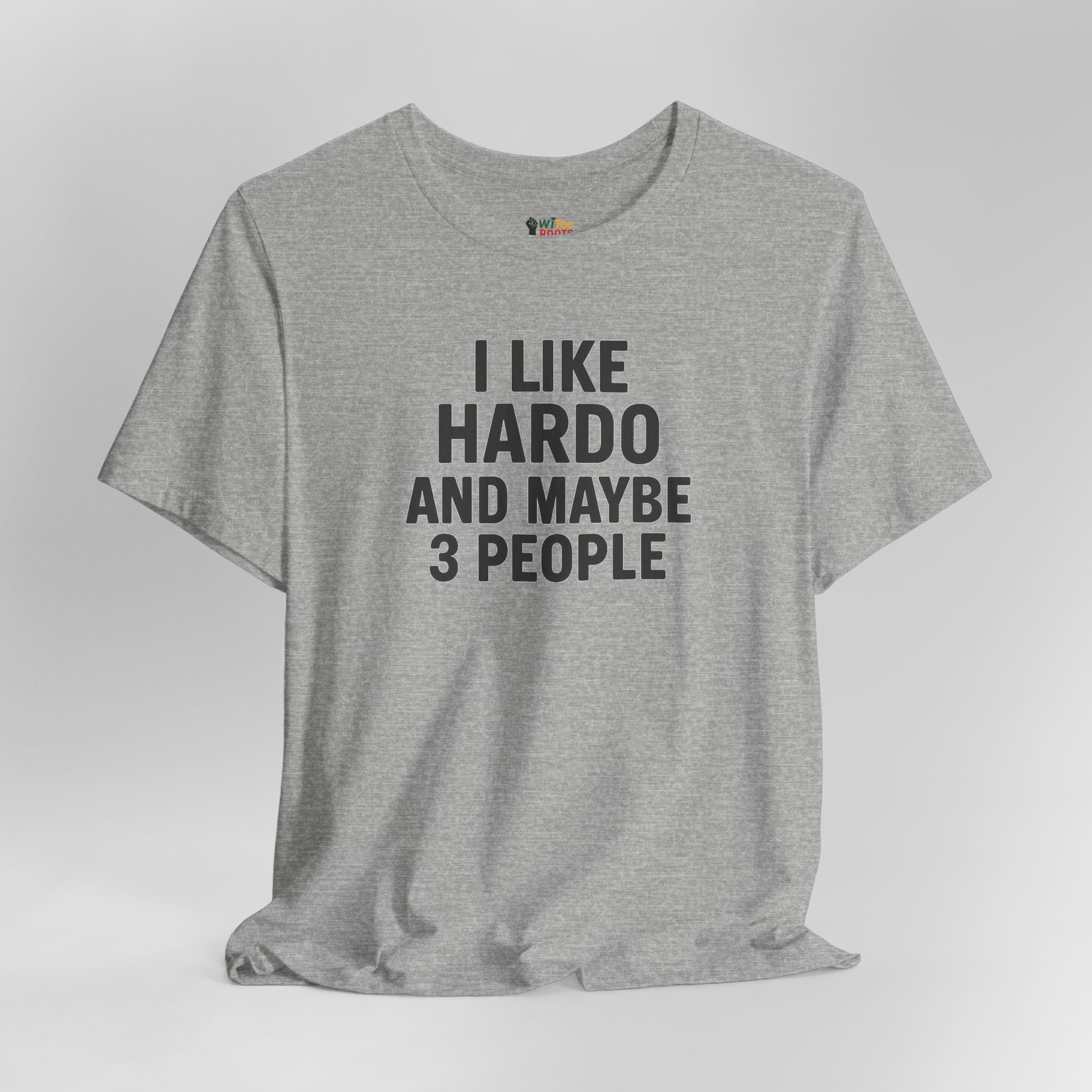 Gray t-shirt with text 'I Like Hardo And Maybe 3 People' on a light gray background