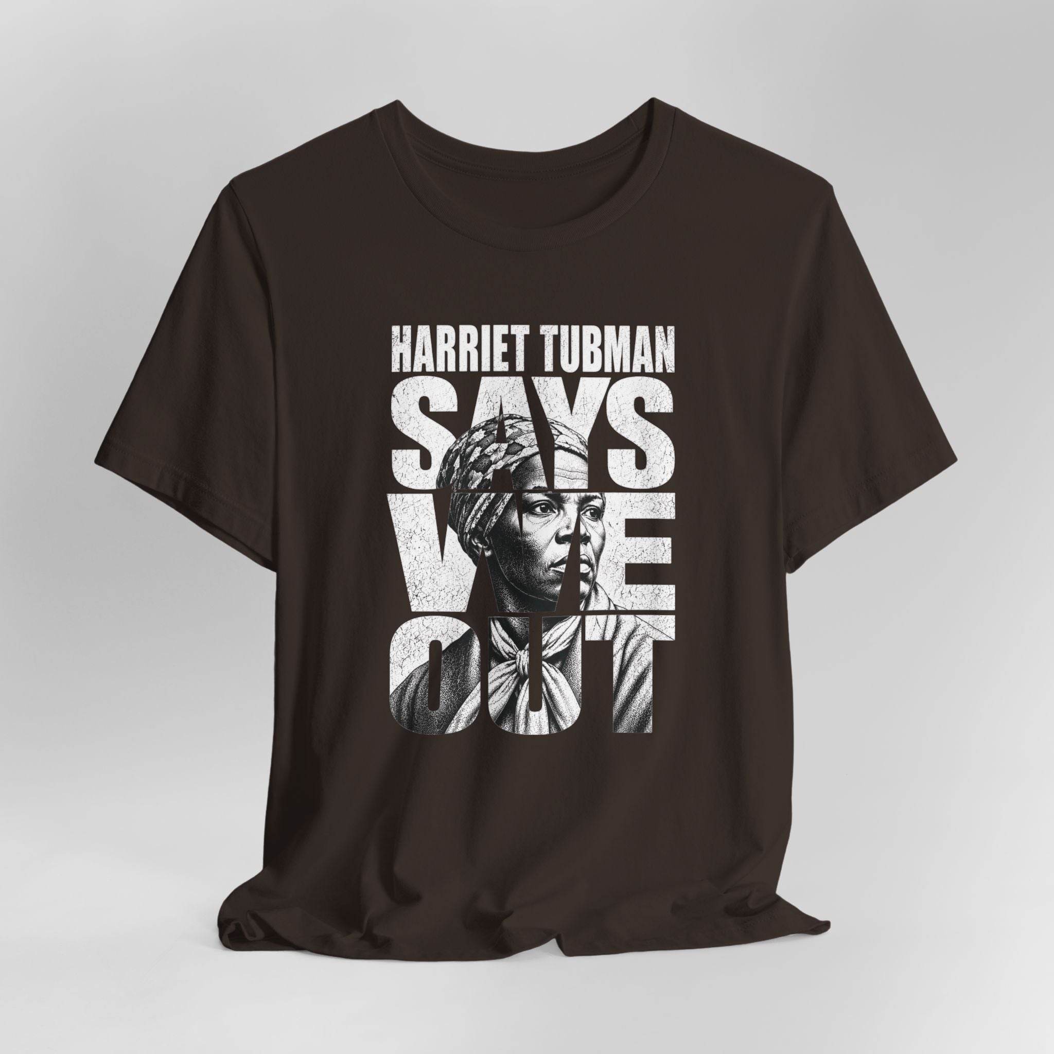 Harriet Tubman Says We Out Tee