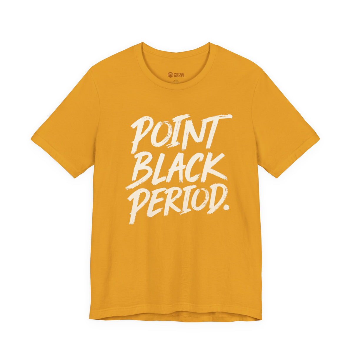 A mustard yellow short-sleeve t-shirt with the phrase 'POINT BLACK PERIOD.' printed in a white, brush-stroke style font on the front, displayed against a solid white background.