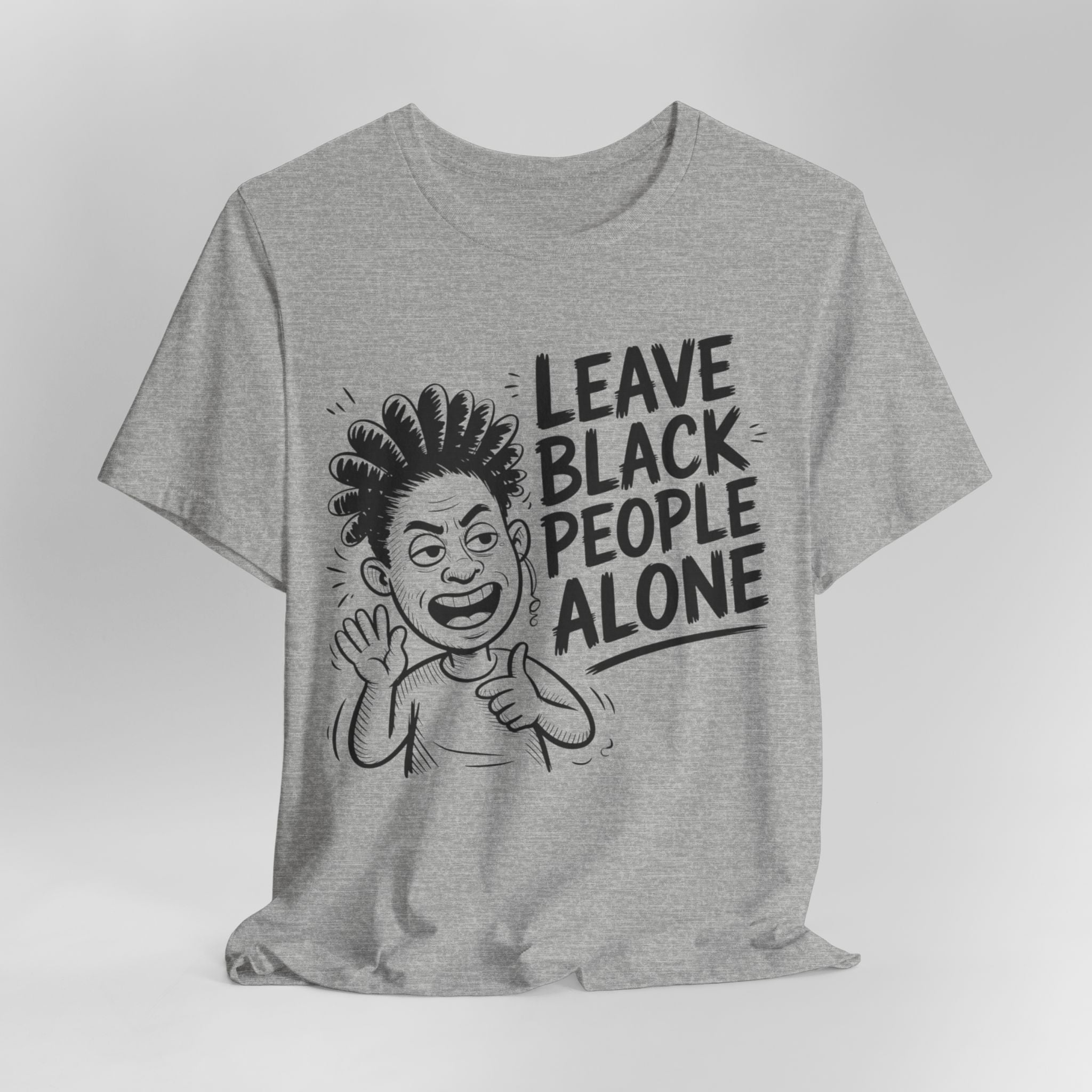 Gray t-shirt with a graphic of a person with an afro and text 'Leave Black People Alone' on a white background
