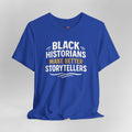 Blue t-shirt with text 'BLACK HISTORIANS MAKE BETTER STORYTELLERS' on a gray background