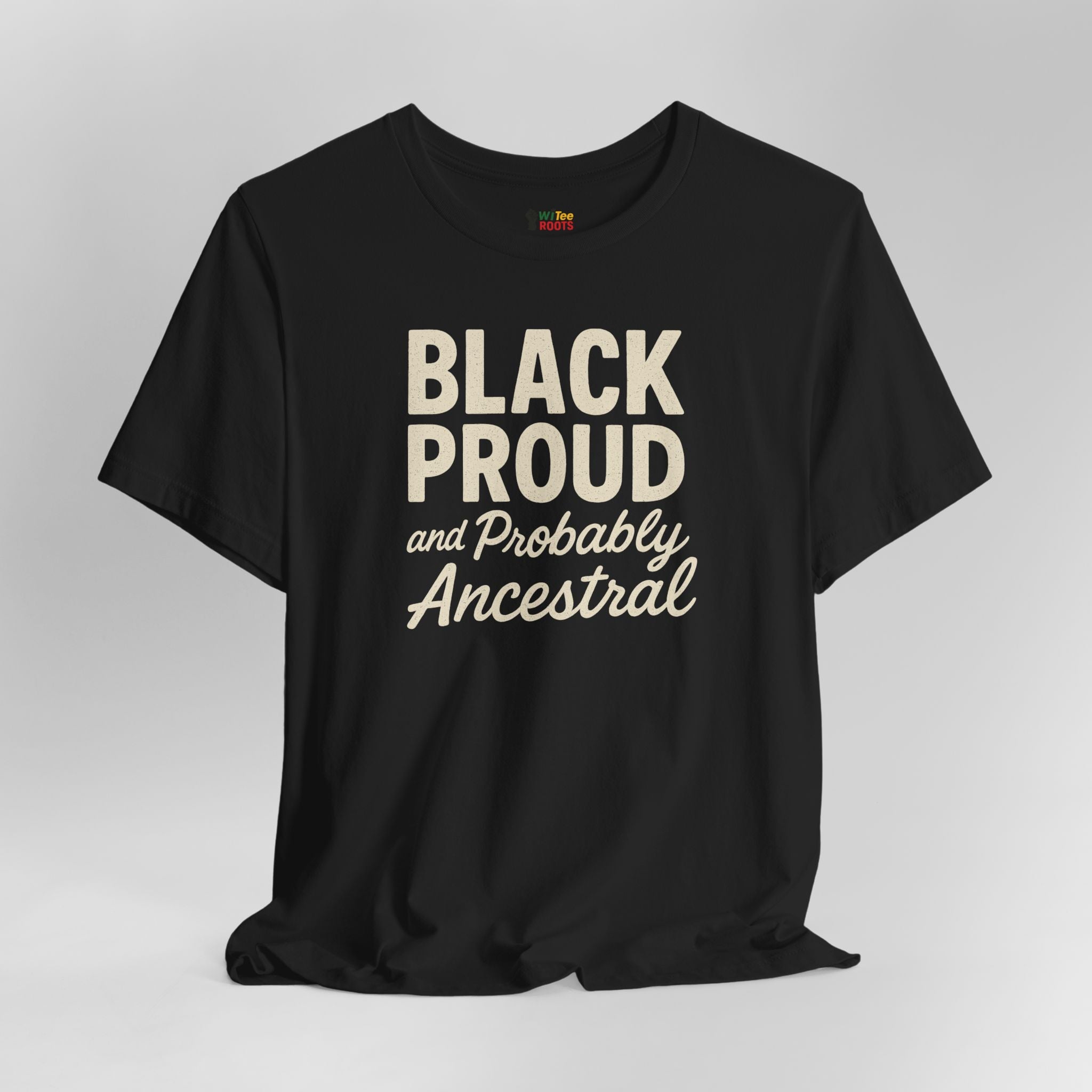 Black t-shirt with 'BLACK PROUD and Probably Ancestral' text on a gray background