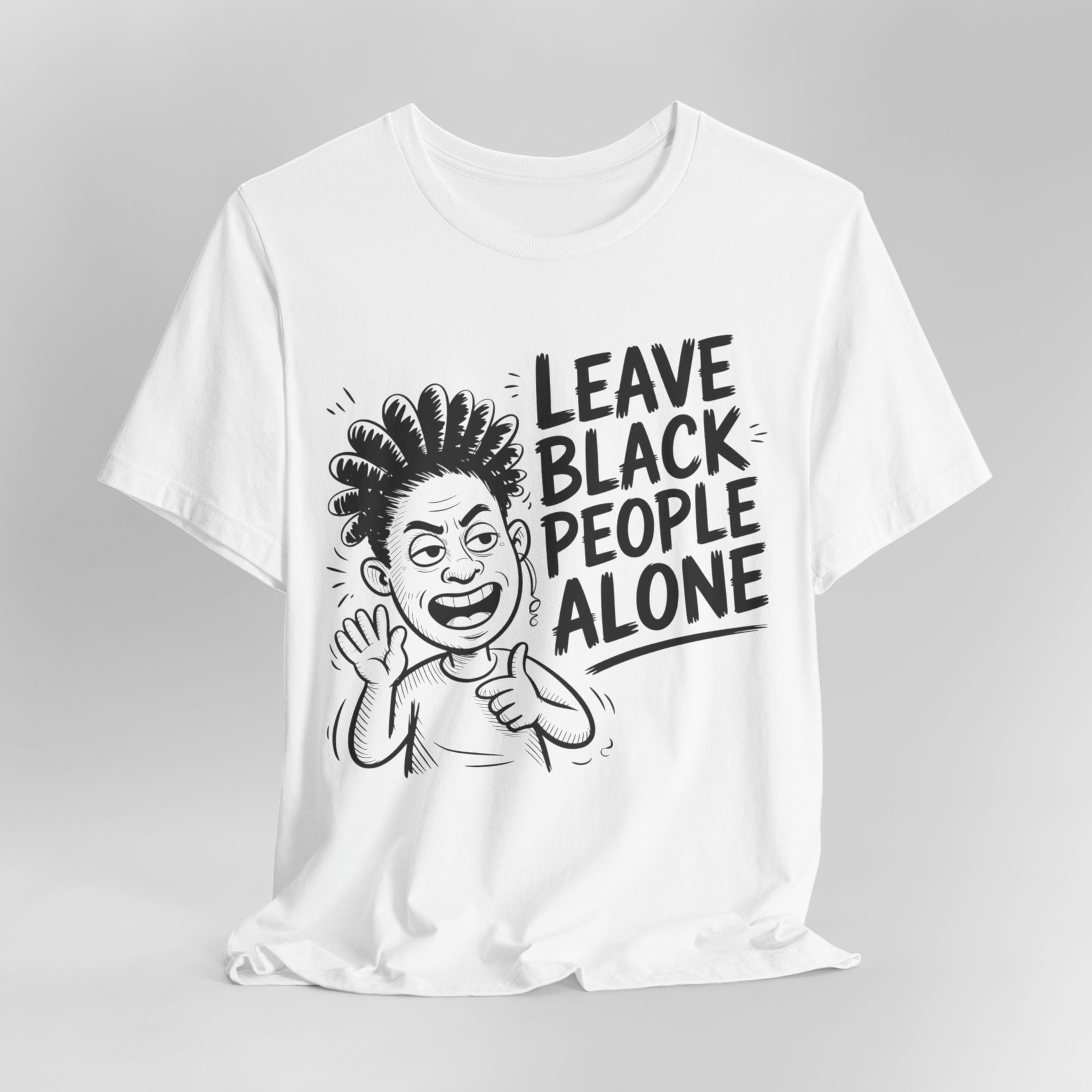 White t-shirt with a graphic and text 'Leave Black People Alone' on a gray background