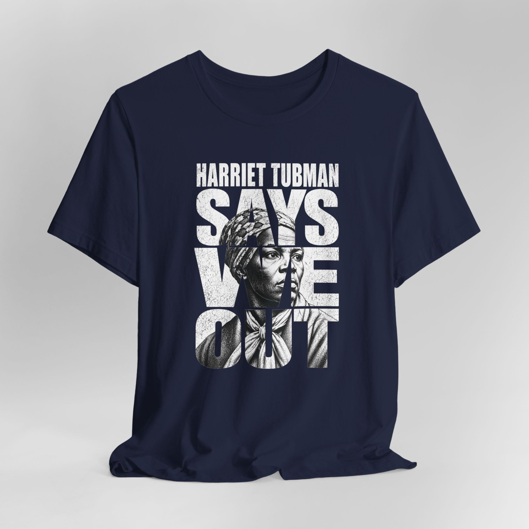Harriet Tubman Says We Out Tee