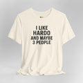 Cream t-shirt with text 'I LIKE HARDO AND MAYBE 3 PEOPLE' on a gray background