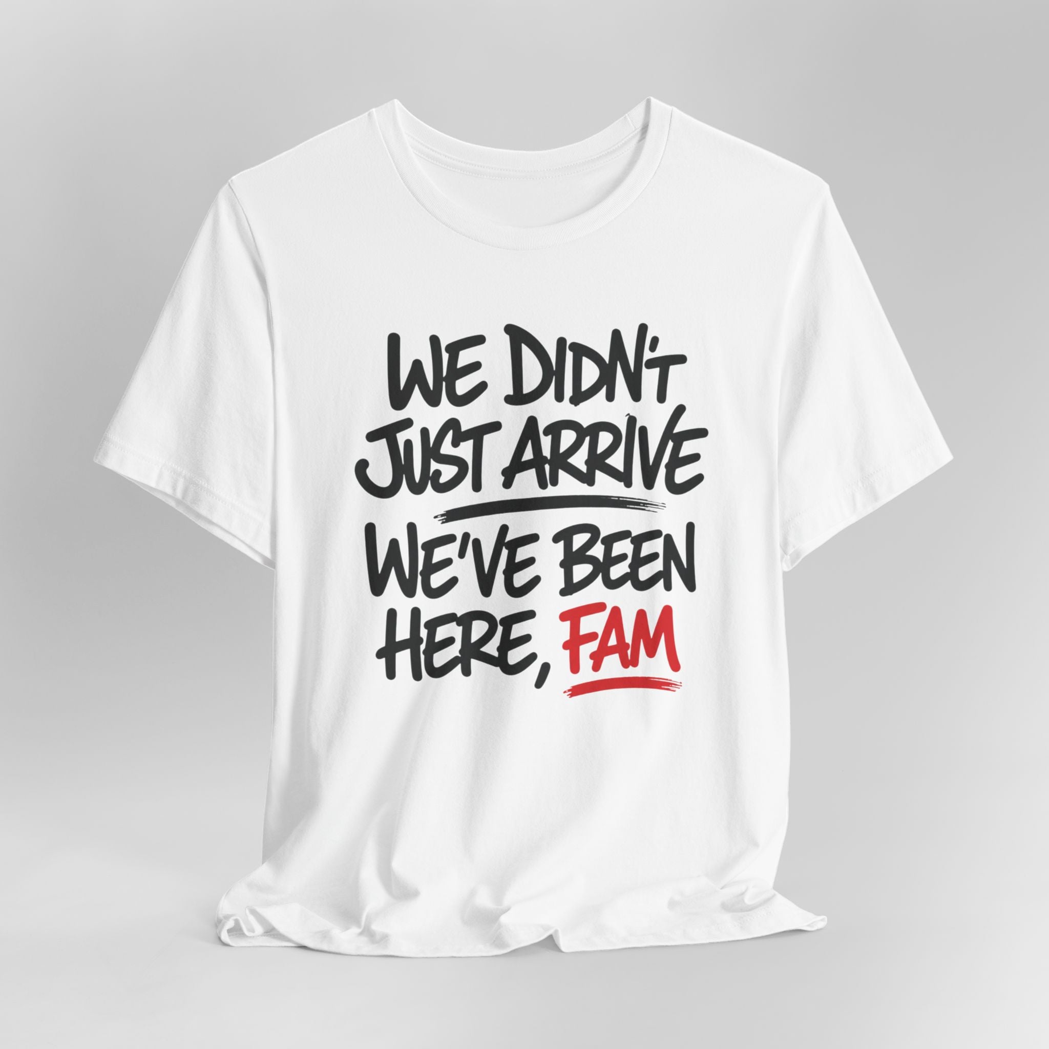 Been Here, Fam Tee