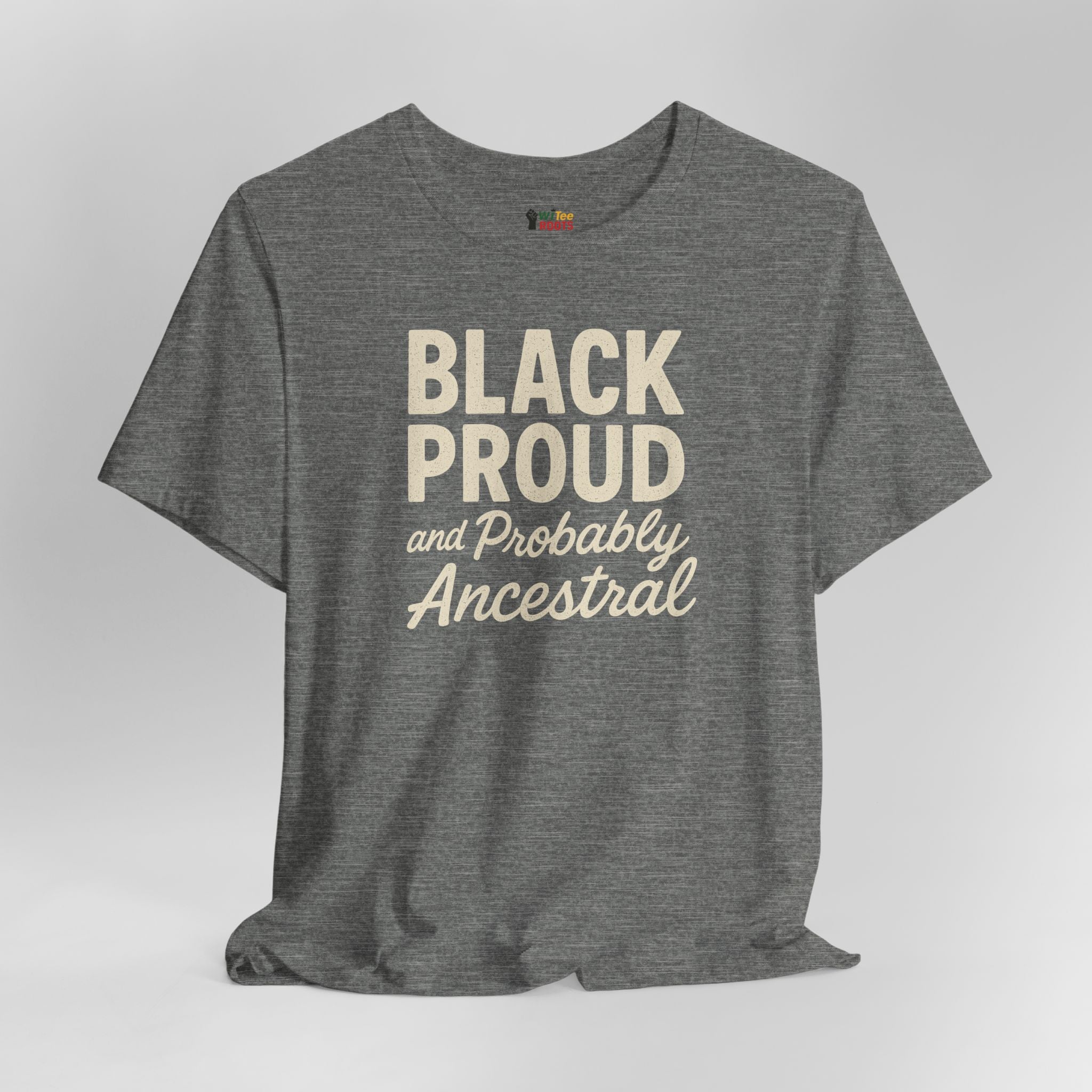 Gray t-shirt with 'Black Proud and Probably Ancestral' text on a white background