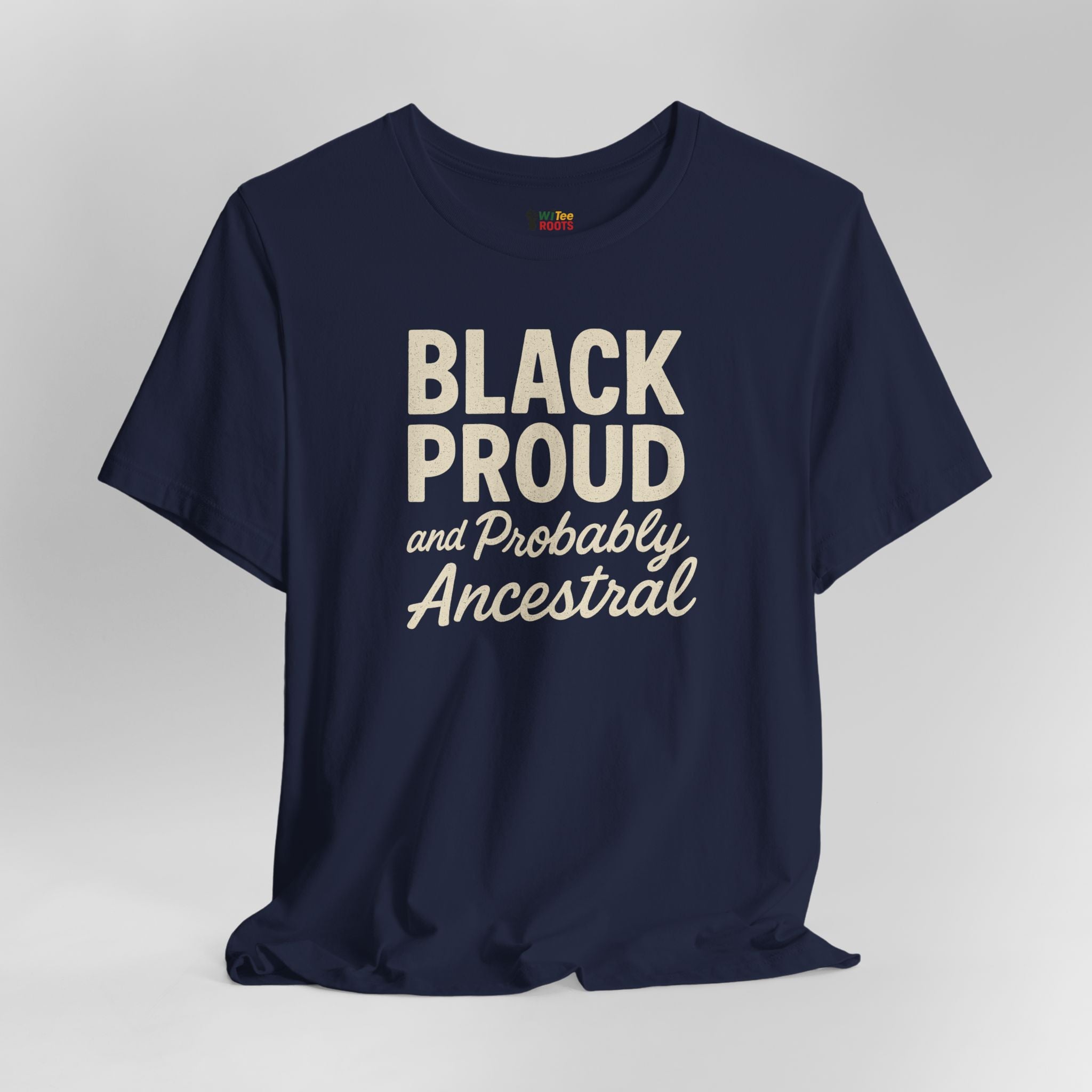 Navy blue t-shirt with 'Black Proud and Probably Ancestral' text on a gray background