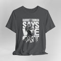 Harriet Tubman Says We Out Tee