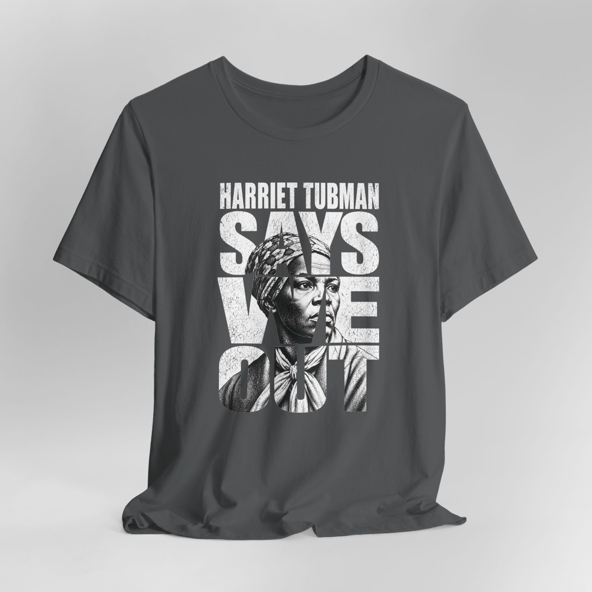 Harriet Tubman Says We Out Tee