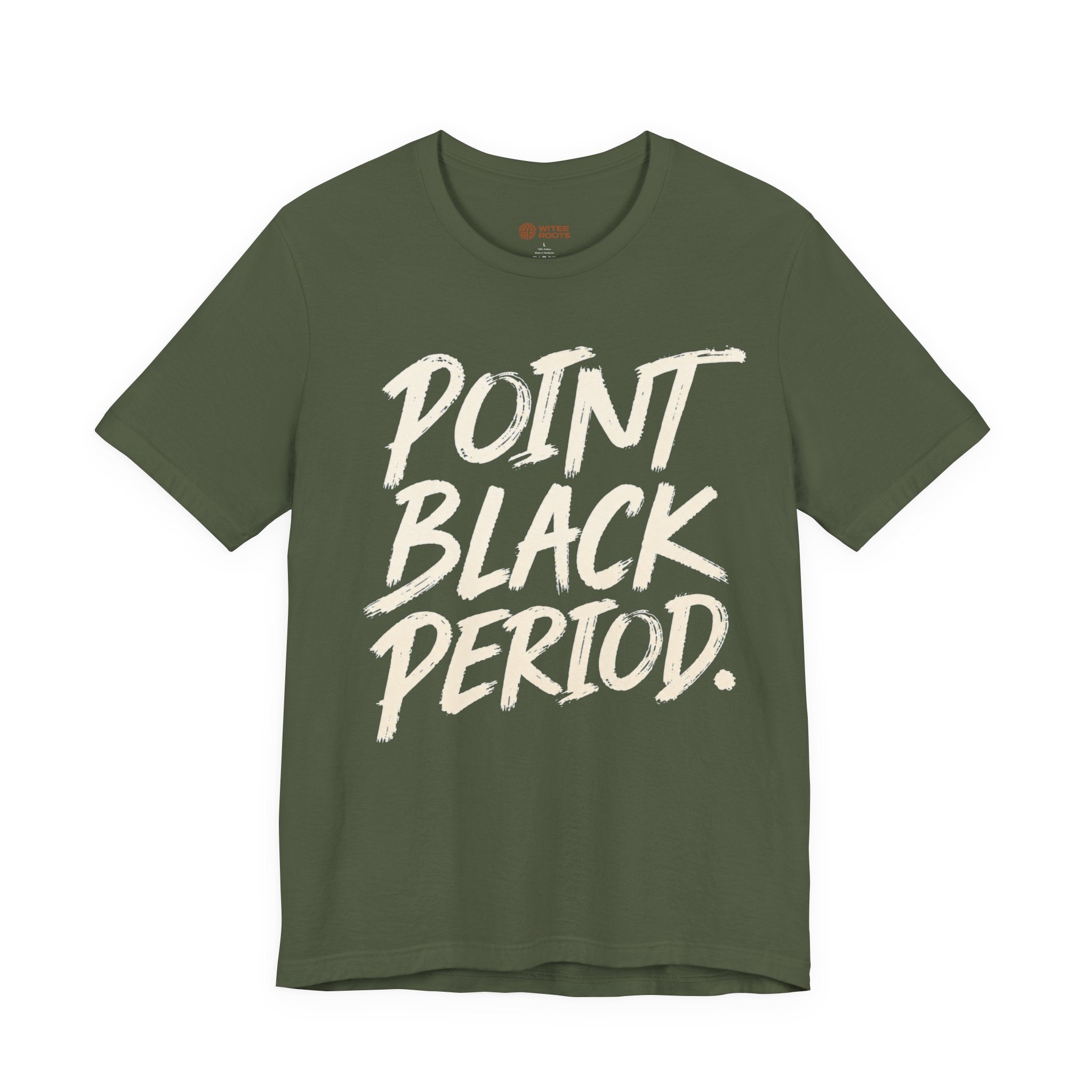 An olive green short-sleeve t-shirt with the phrase 'POINT BLACK PERIOD.' printed across the chest in a distressed, brush-style off-white font, shown against a plain white background.
