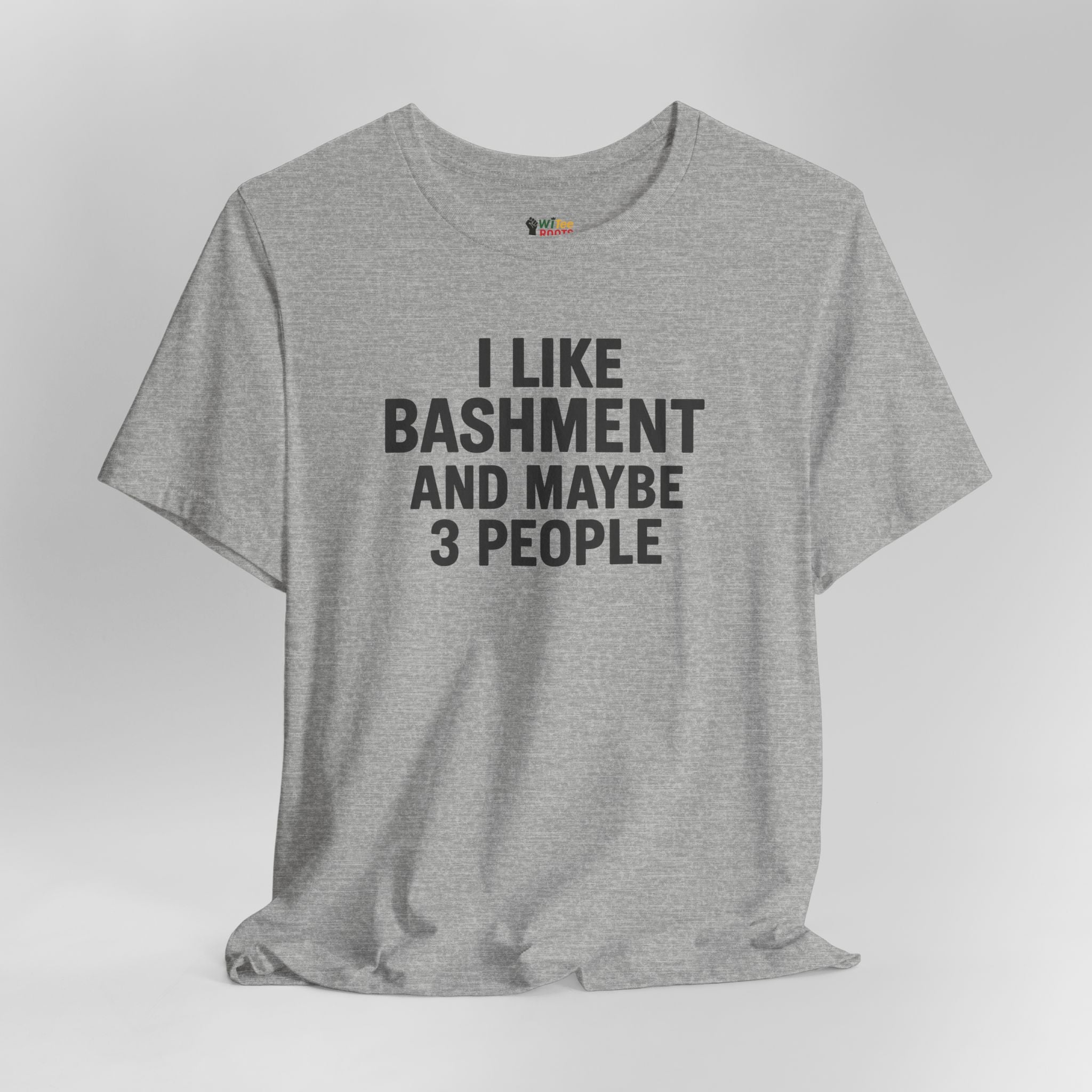 Gray t-shirt with text 'I Like Bashment And Maybe 3 People' on a white background