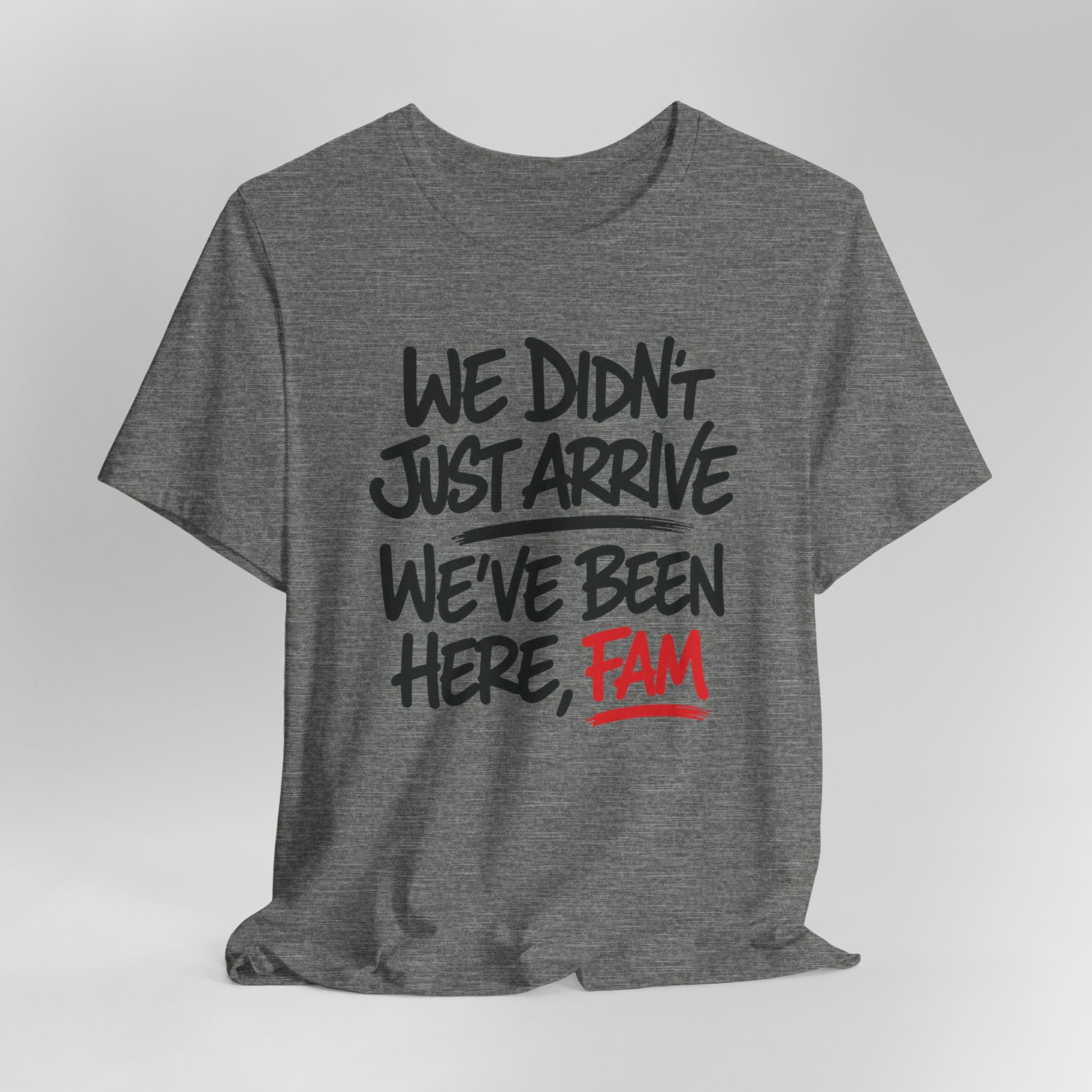 Been Here, Fam Tee