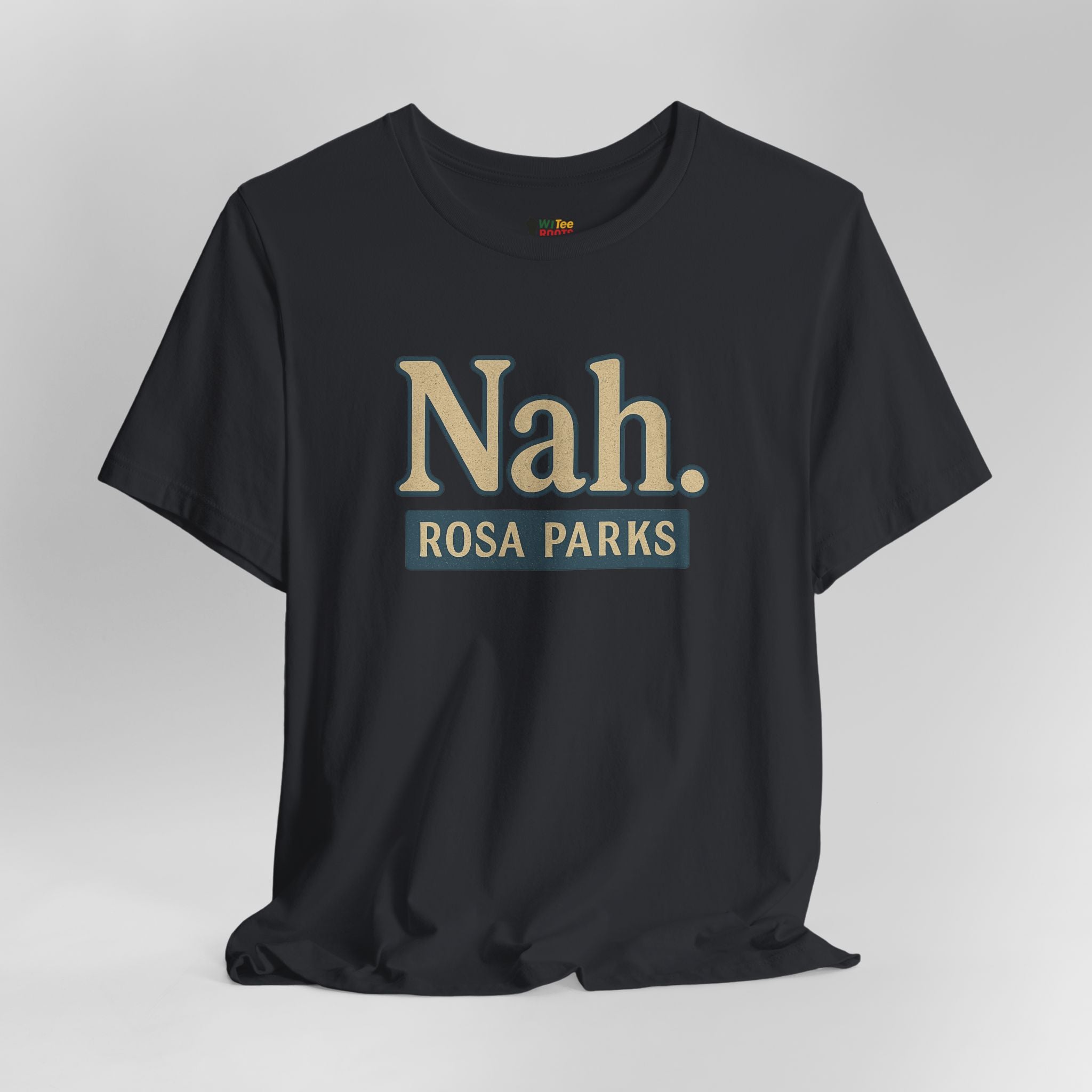 Black t-shirt with 'Nah. Rosa Parks' text on a gray background