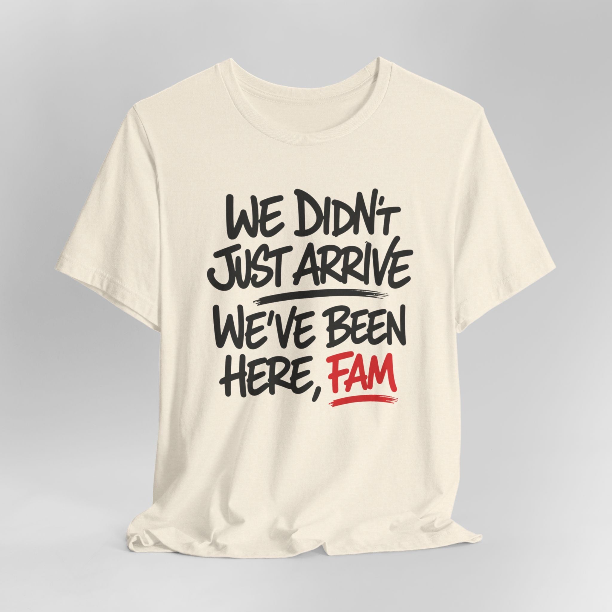 Been Here, Fam Tee