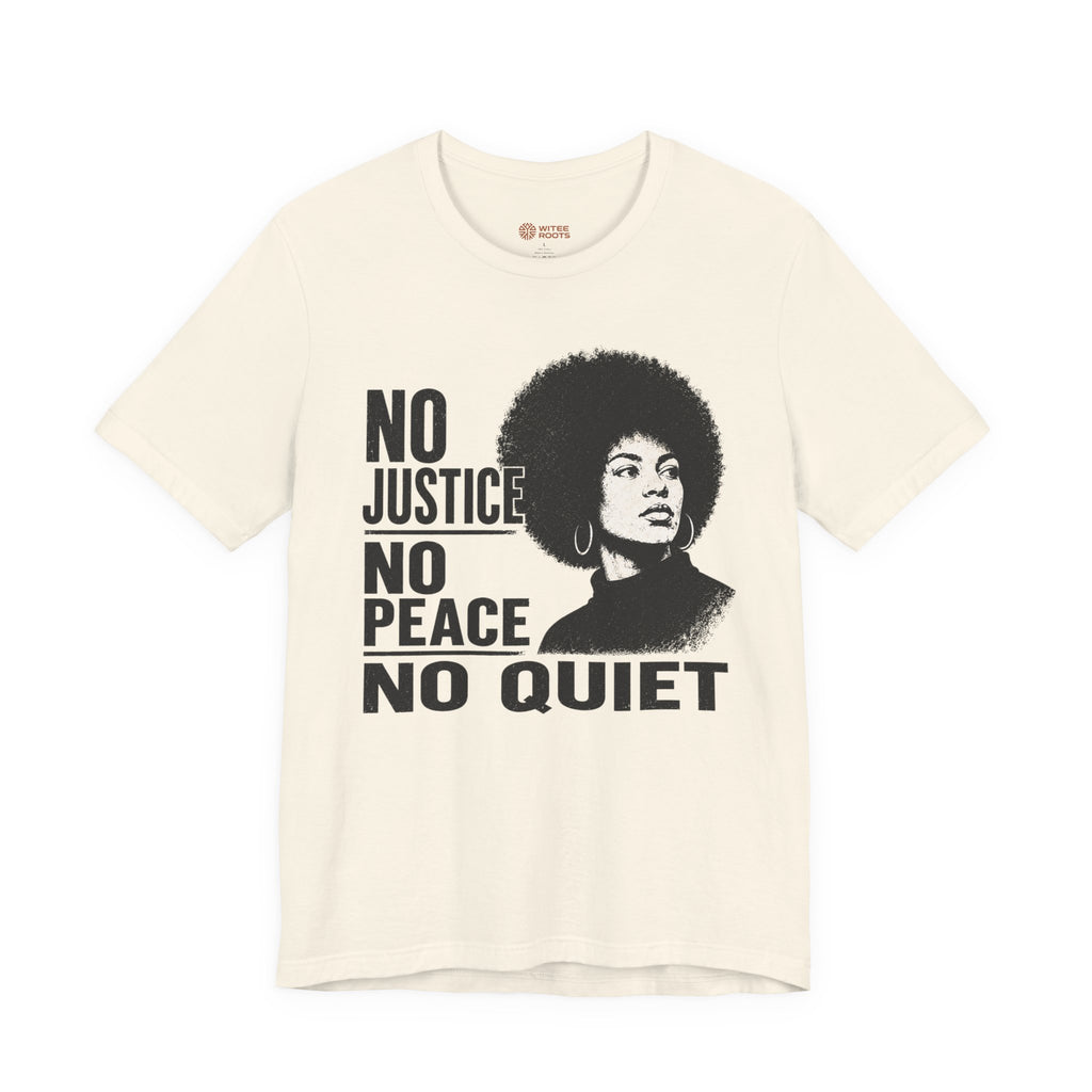 Beige t-shirt with graphic of a woman with an afro and text 'No Justice No Peace No Quiet' on a white background
