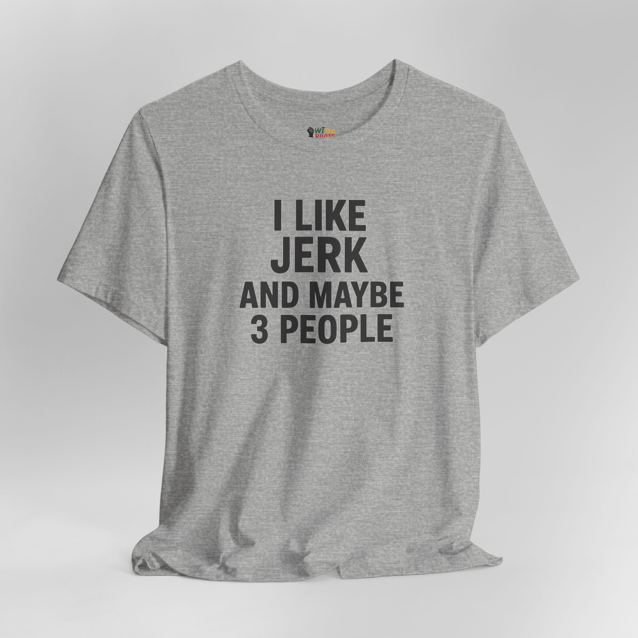 Gray t-shirt with text 'I LIKE JERK AND MAYBE 3 PEOPLE' on a white background