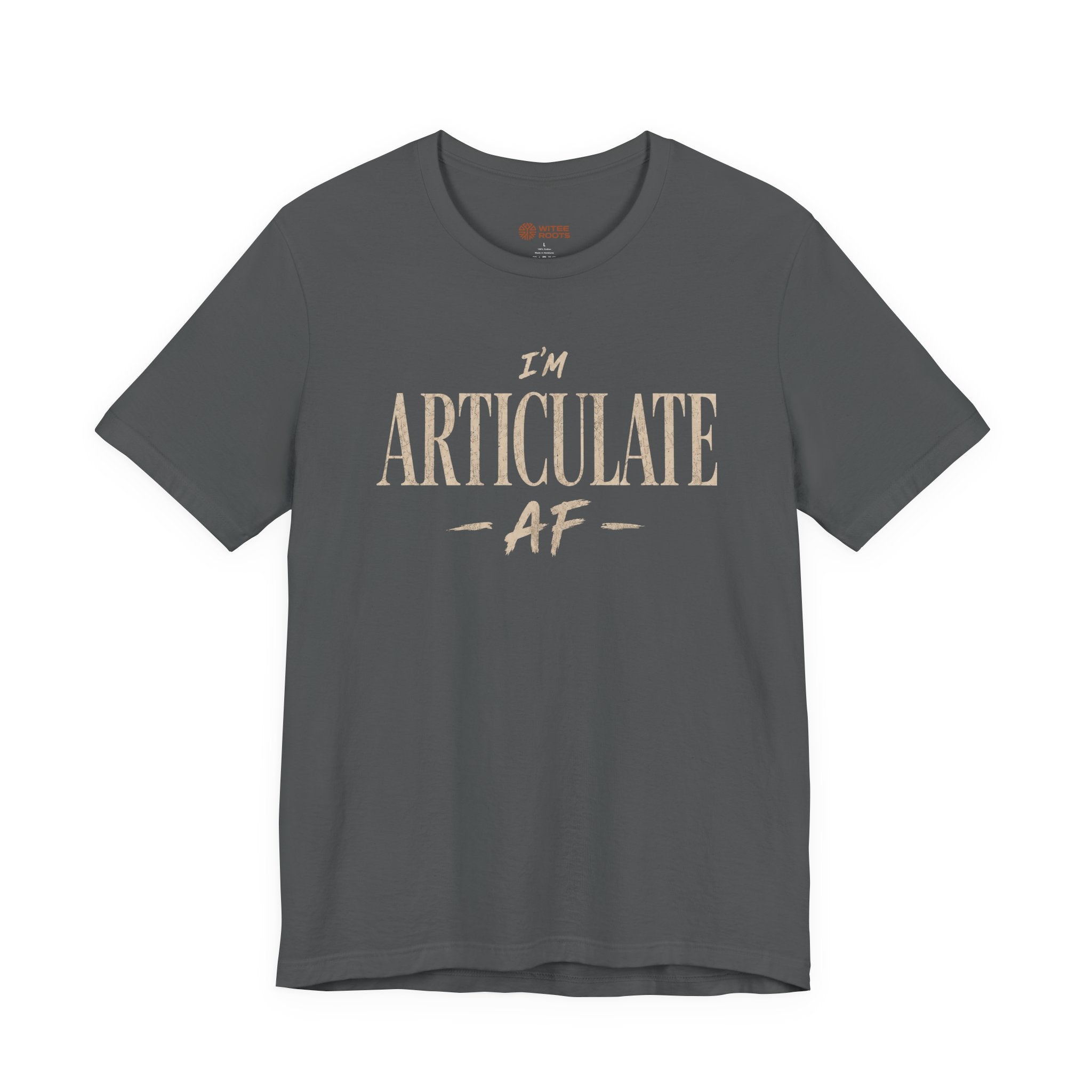 A dark gray crewneck t-shirt with the text 'I'M ARTICULATE AF' printed in a distressed beige font, displayed on a white background.