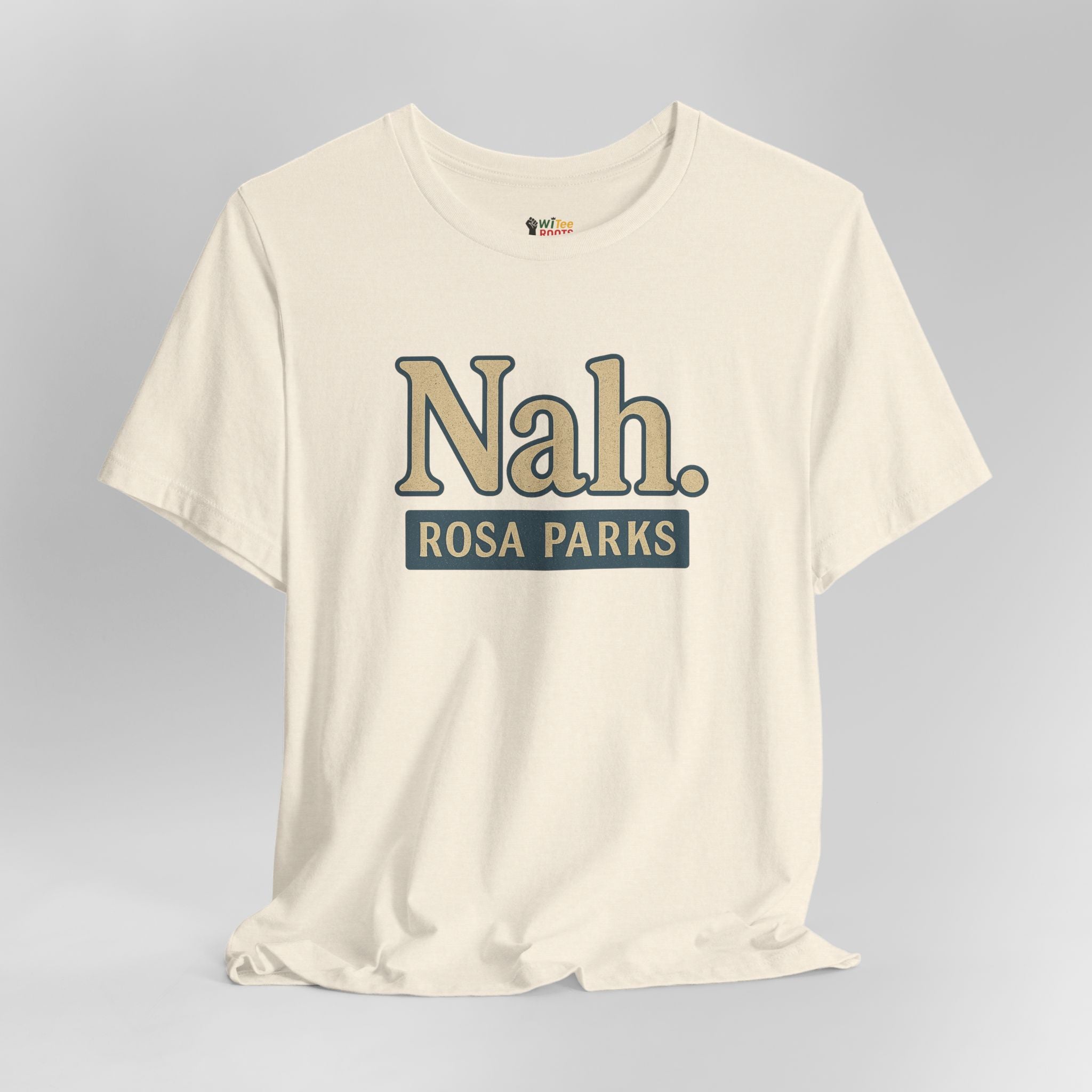 Beige t-shirt with 'Nah. Rosa Parks' text on a gray background